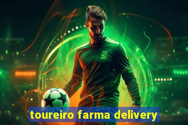 toureiro farma delivery